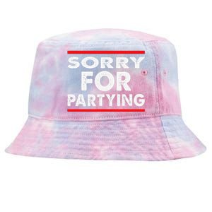 Sorry Funny For Partying Halloween Birthday Humor Tie-Dyed Bucket Hat