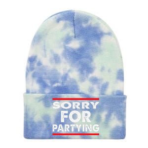 Sorry Funny For Partying Halloween Birthday Humor Tie Dye 12in Knit Beanie