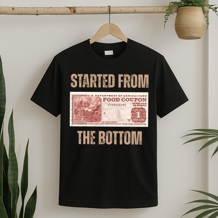 Started From Food Stamp Amounts In Each State The Bottom T-Shirt