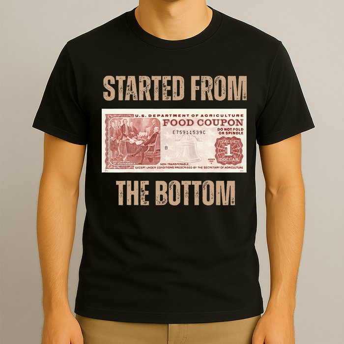 Started From Food Stamp Amounts In Each State The Bottom T-Shirt