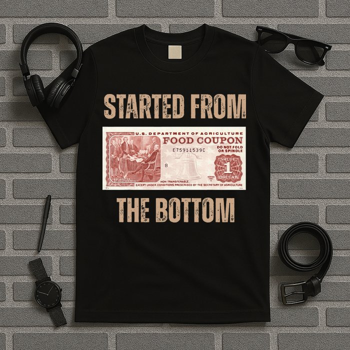 Started From Food Stamp Amounts In Each State The Bottom T-Shirt