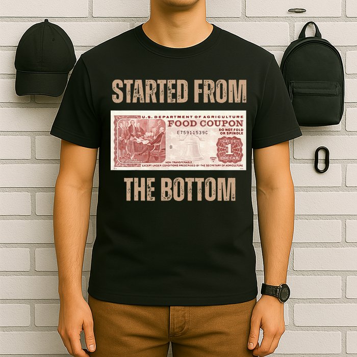 Started From Food Stamp Amounts In Each State The Bottom T-Shirt
