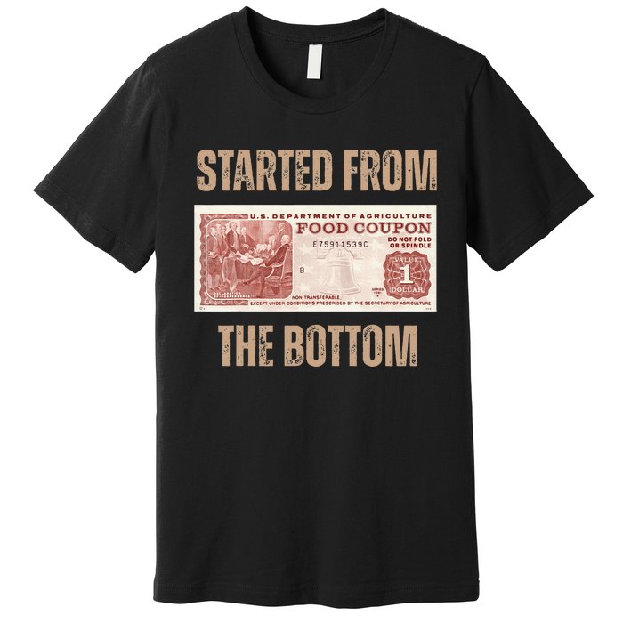 Started From Food Stamp Amounts In Each State The Bottom Premium T-Shirt