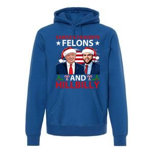 Santa’S Favorite Felons And Hillbilly Trump Vance Christmas Gift Premium Hoodie