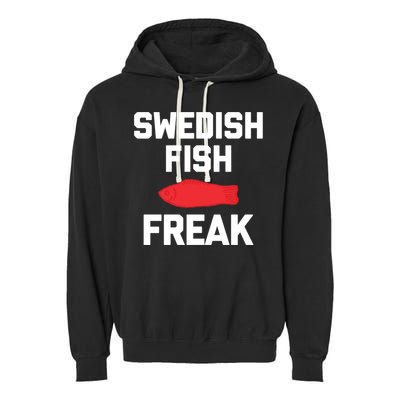 Swedish Fish Freak Gift Funny Saying Sarcastic Food Candy Gift Garment-Dyed Fleece Hoodie