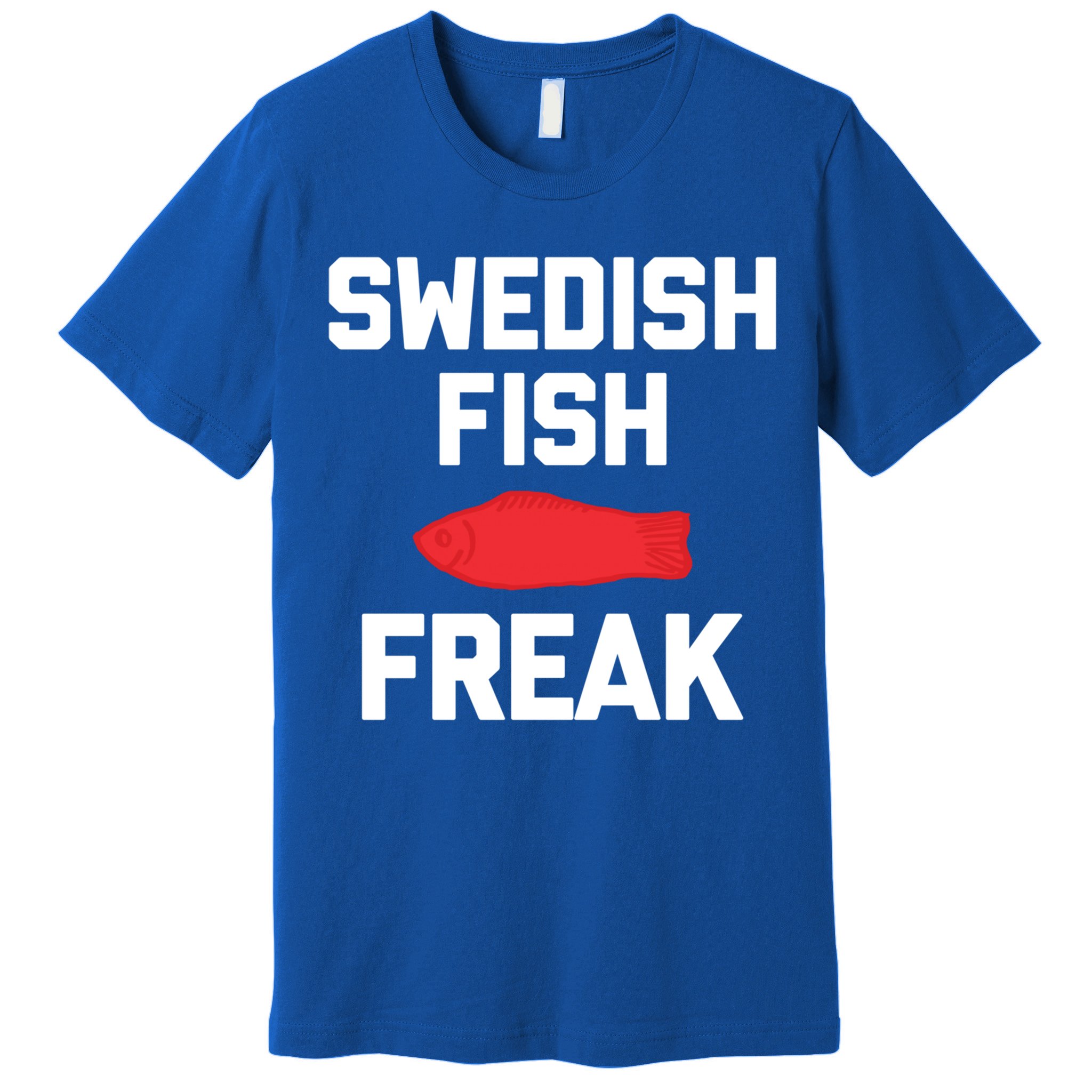 Swedish Fish Freak Gift Funny Saying Sarcastic Food Candy Gift Premium T-Shirt
