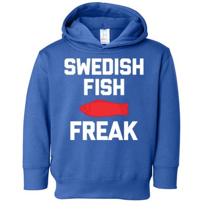 Swedish Fish Freak Gift Funny Saying Sarcastic Food Candy Gift Toddler Hoodie