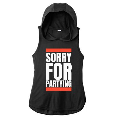 Sorry Funny For Partying Halloween Birthday Costume Ladies PosiCharge Tri-Blend Wicking Draft Hoodie Tank