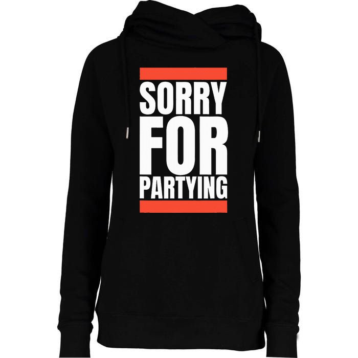 Sorry Funny For Partying Halloween Birthday Costume Womens Funnel Neck Pullover Hood