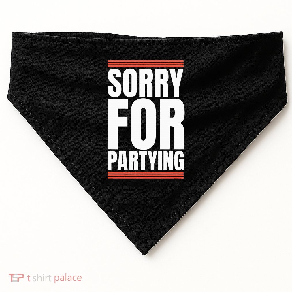Sorry Funny For Partying Present Birthday Festival USA-Made Doggie Bandana