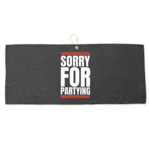 Sorry Funny For Partying Present Birthday Festival Large Microfiber Waffle Golf Towel