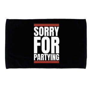 Sorry Funny For Partying Present Birthday Festival Microfiber Hand Towel