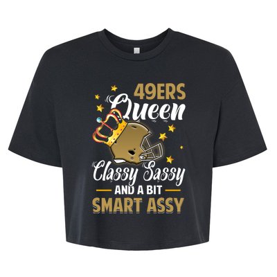 San Francisco Football Queen Classy Sassy And A Bit Smart Assy Bella+Canvas Jersey Crop Tee