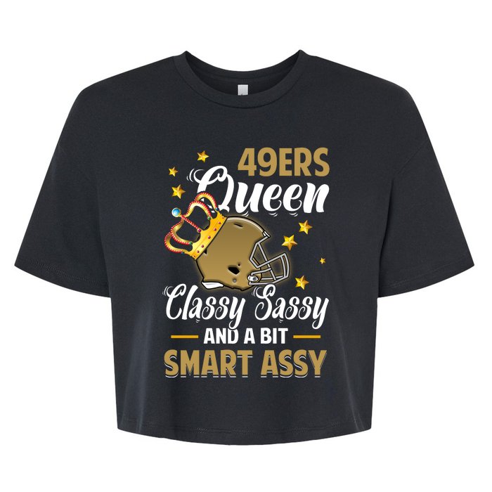 San Francisco Football Queen Classy Sassy And A Bit Smart Assy Bella+Canvas Jersey Crop Tee