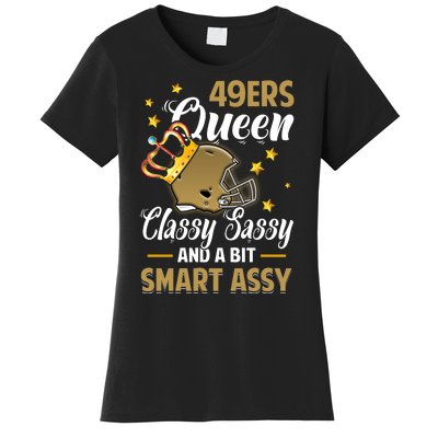 San Francisco Football Queen Classy Sassy And A Bit Smart Assy Women's T-Shirt