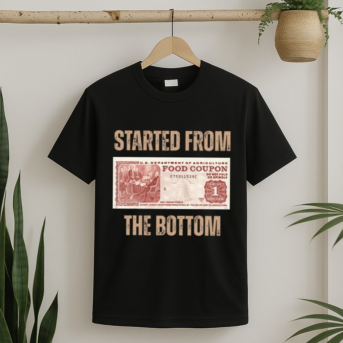 Started From Food Stamp Amounts In Each State The Bottom T-Shirt