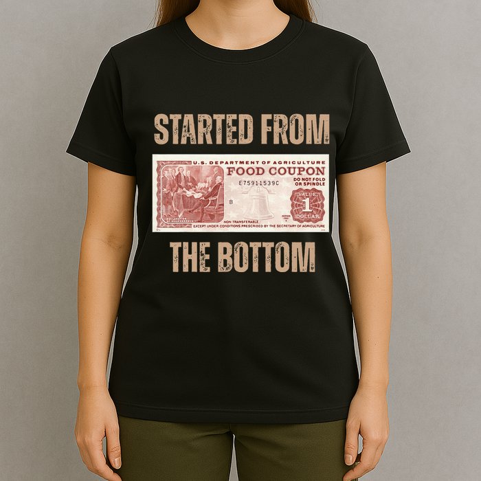Started From Food Stamp Amounts In Each State The Bottom T-Shirt