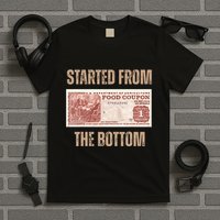 Started From Food Stamp Amounts In Each State The Bottom T-Shirt
