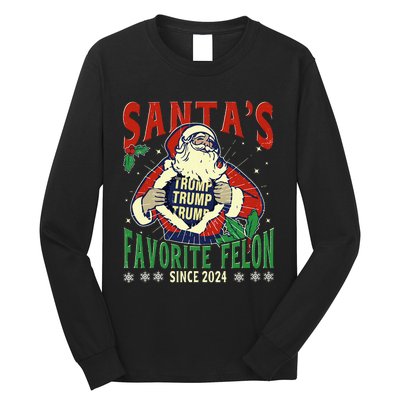 SantaS Favorite Felon Since 2024 Christmas Xmas Funny Trump Long Sleeve Shirt