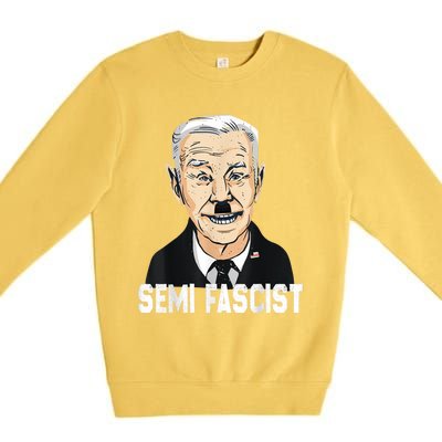 Semi Fascist Funny Political Humor Biden Quotes Premium Crewneck Sweatshirt