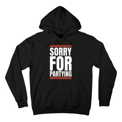 Sorry Funny For Partying Present Birthday Festival Hoodie