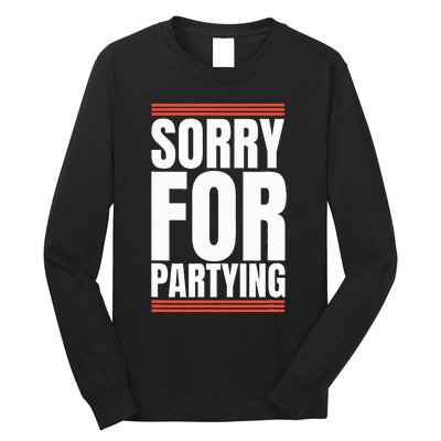 Sorry Funny For Partying Present Birthday Festival Long Sleeve Shirt