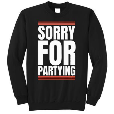 Sorry Funny For Partying Present Birthday Festival Sweatshirt