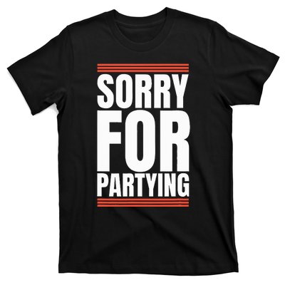 Sorry Funny For Partying Present Birthday Festival T-Shirt