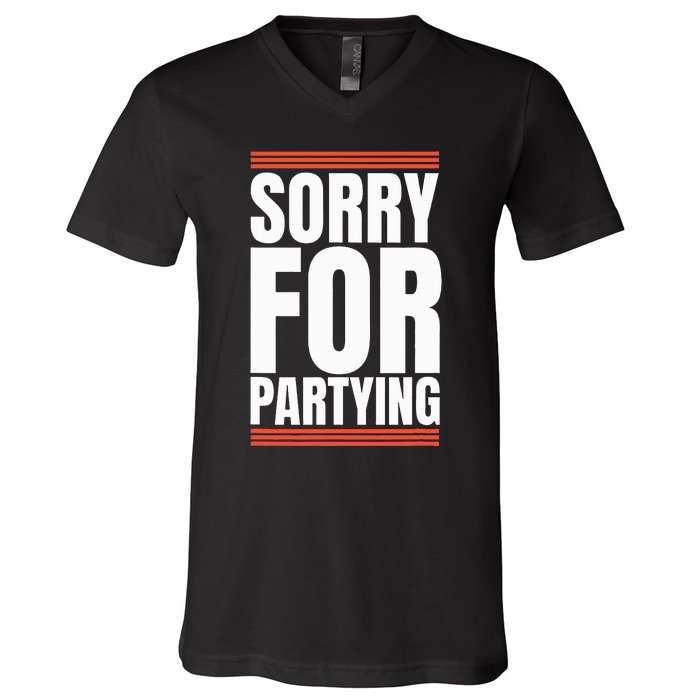 Sorry Funny For Partying Present Birthday Festival V-Neck T-Shirt