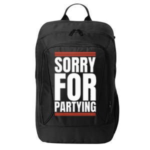 Sorry Funny For Partying Present Birthday Festival City Backpack