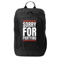 Sorry Funny For Partying Present Birthday Festival City Backpack