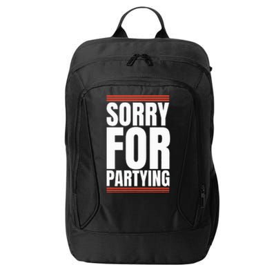 Sorry Funny For Partying Present Birthday Festival City Backpack