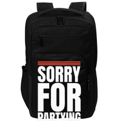 Sorry Funny For Partying Present Birthday Festival Impact Tech Backpack