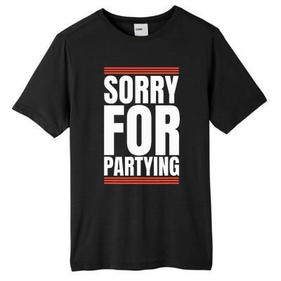 Sorry Funny For Partying Present Birthday Festival Tall Fusion ChromaSoft Performance T-Shirt