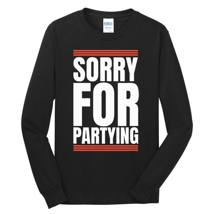 Sorry Funny For Partying Present Birthday Festival Tall Long Sleeve T-Shirt