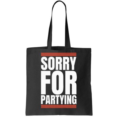 Sorry Funny For Partying Present Birthday Festival Tote Bag