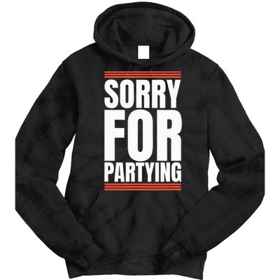 Sorry Funny For Partying Present Birthday Festival Tie Dye Hoodie