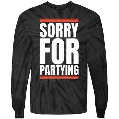 Sorry Funny For Partying Present Birthday Festival Tie-Dye Long Sleeve Shirt