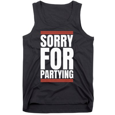 Sorry Funny For Partying Present Birthday Festival Tank Top