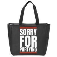 Sorry Funny For Partying Present Birthday Festival Zip Tote Bag