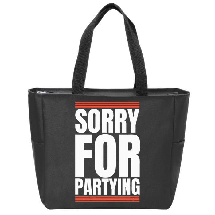 Sorry Funny For Partying Present Birthday Festival Zip Tote Bag