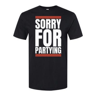 Sorry Funny For Partying Present Birthday Festival Softstyle CVC T-Shirt