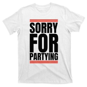 Sorry Funny For Partying Gift T-Shirt