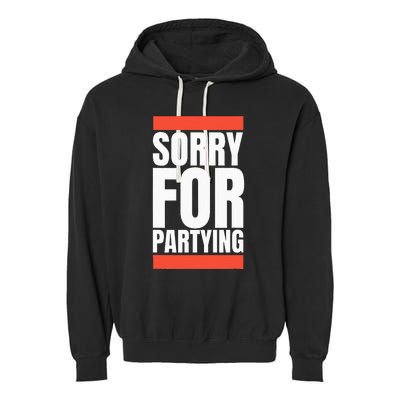 Sorry Funny For Partying Halloween Birthday Costume Garment-Dyed Fleece Hoodie