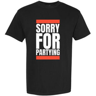 Sorry Funny For Partying Halloween Birthday Costume Garment-Dyed Heavyweight T-Shirt