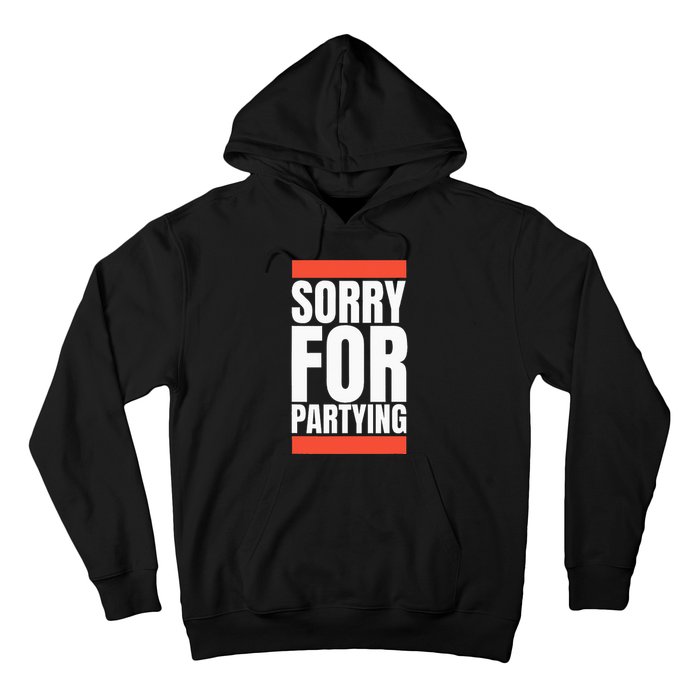 Sorry Funny For Partying Halloween Birthday Costume Hoodie