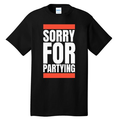 Sorry Funny For Partying Halloween Birthday Costume Tall T-Shirt