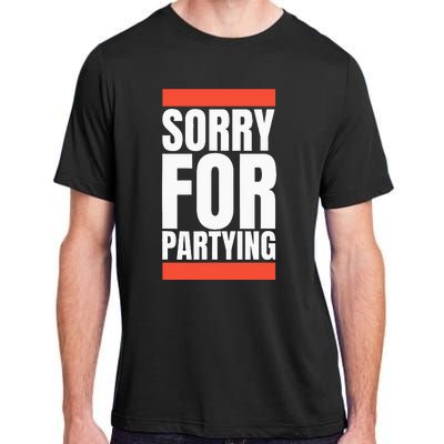 Sorry Funny For Partying Halloween Birthday Costume Adult ChromaSoft Performance T-Shirt