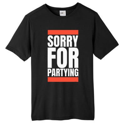 Sorry Funny For Partying Halloween Birthday Costume Tall Fusion ChromaSoft Performance T-Shirt