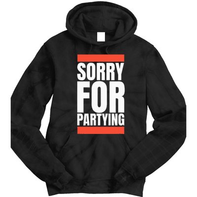 Sorry Funny For Partying Halloween Birthday Costume Tie Dye Hoodie